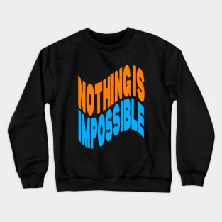 Nothing is impossible Crewneck Sweatshirt